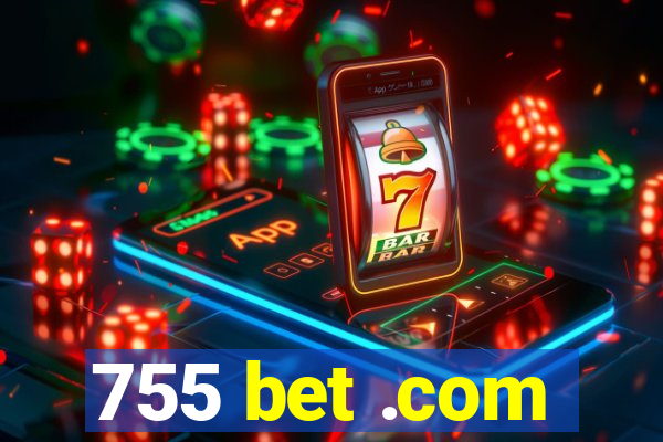 755 bet .com